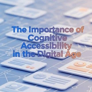 Cover image for The Importance of Cognitive Accessibility in the Digital Age