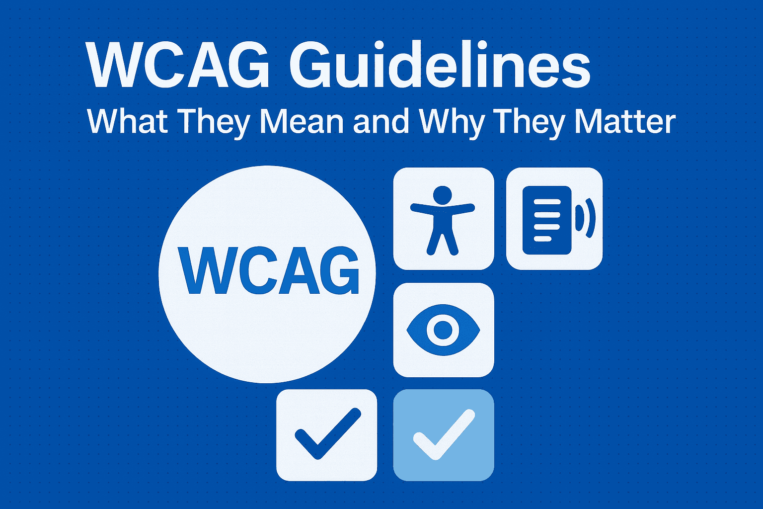 Cover image for WCAG Guidelines: What They Mean and Why They Matter