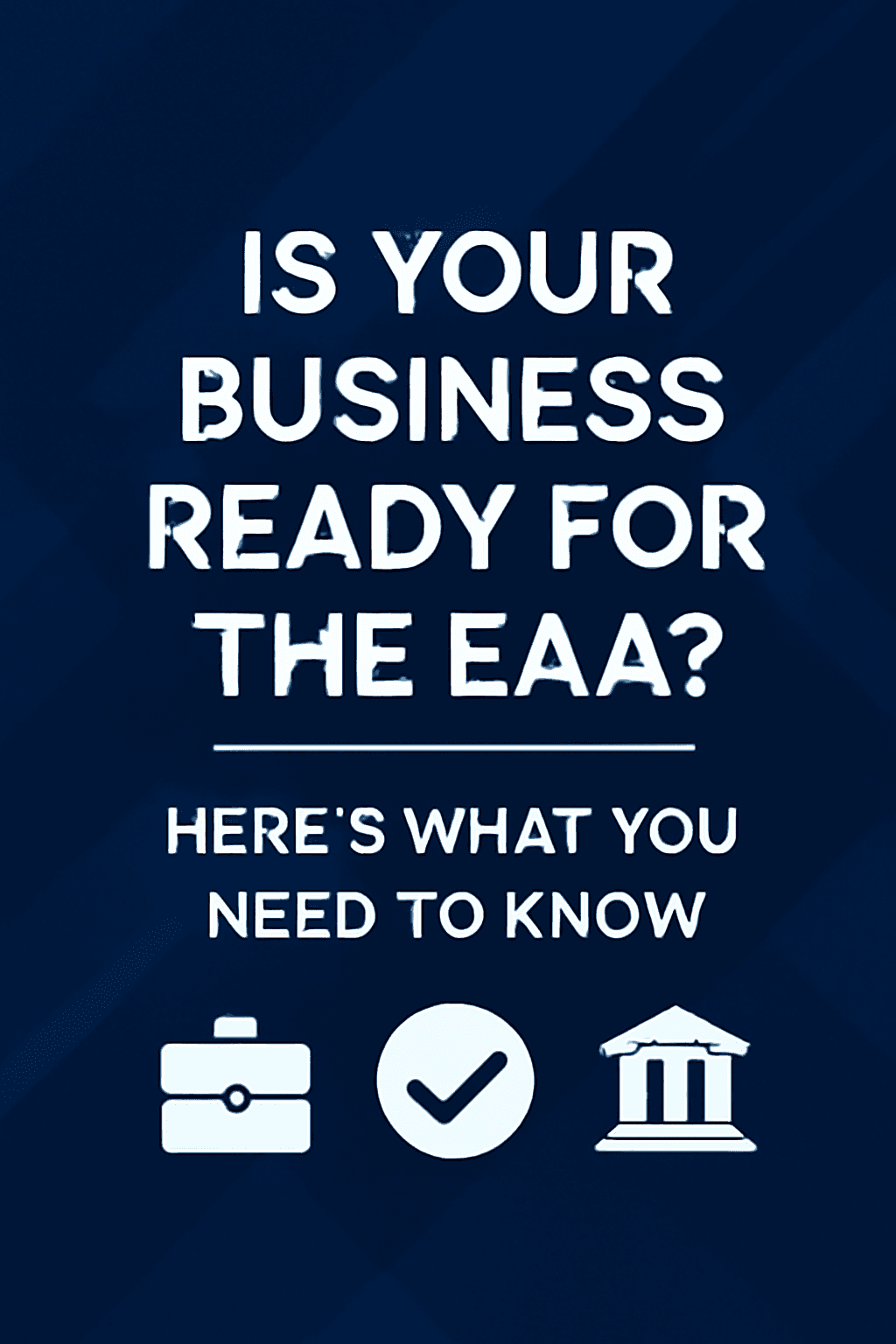 Cover image for Is Your Business Ready for the EAA? Here's What You Need to Know