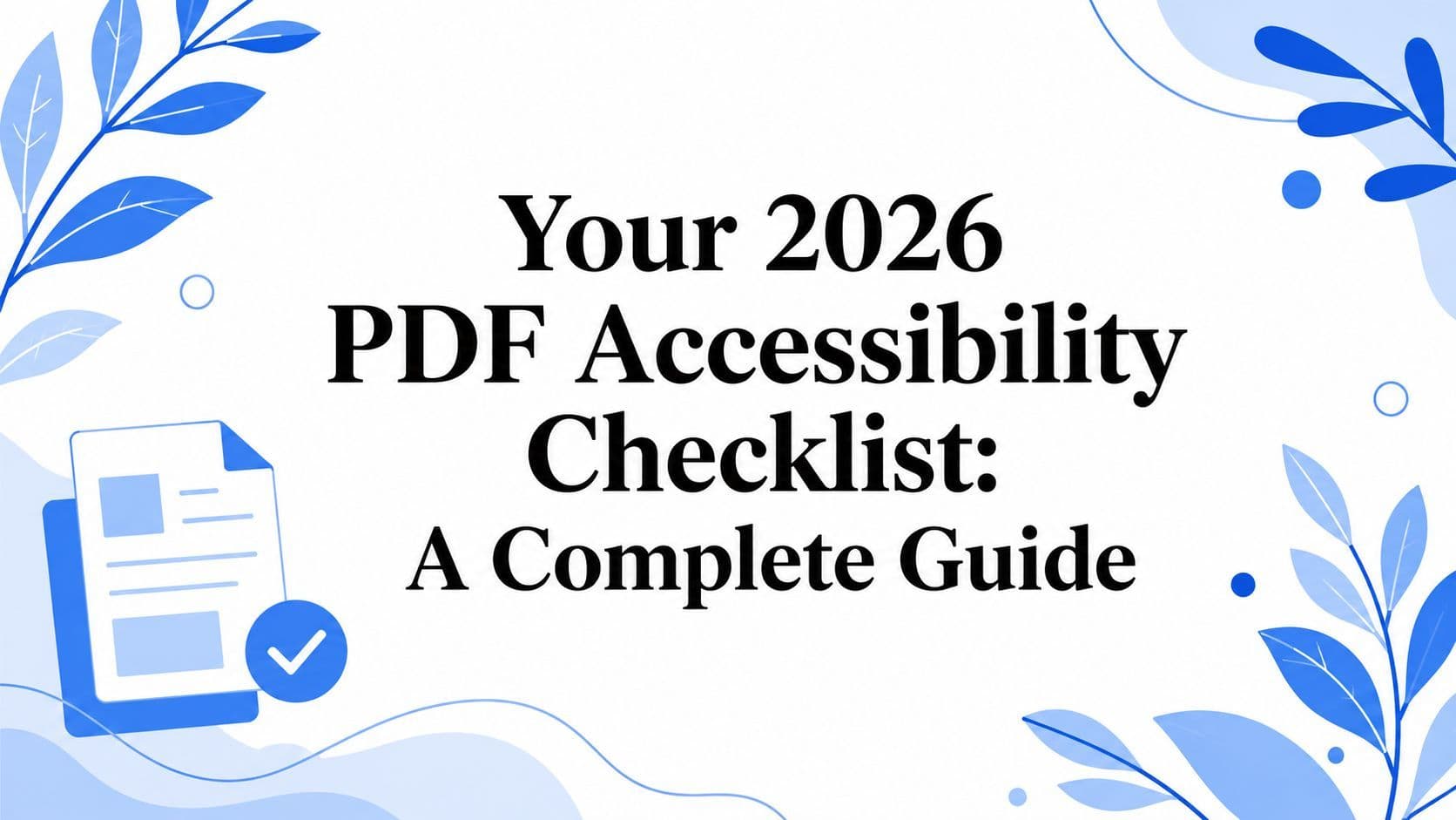 Cover image for Your 2026 PDF Accessibility Checklist: A Complete Guide