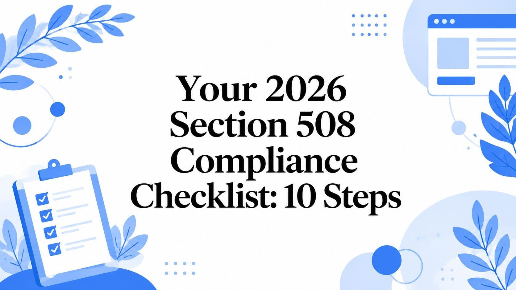 Cover image for Your 2026 Section 508 Compliance Checklist: 10 Steps
