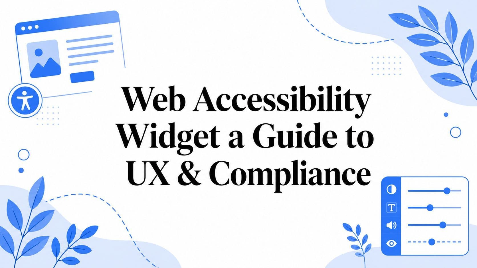 Cover image for Web Accessibility Widget a Guide to UX & Compliance